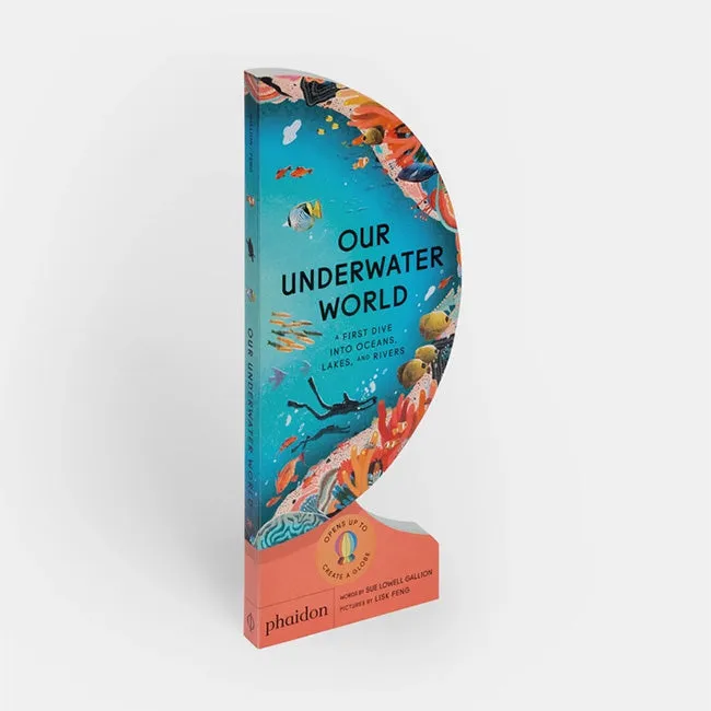 Phaidon | Our Underwater World: A First Dive into Oceans, Lakes, and Rivers